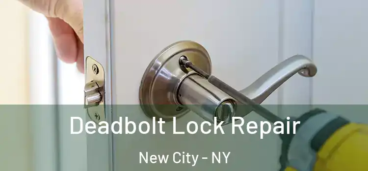 Deadbolt Lock Repair New City - NY