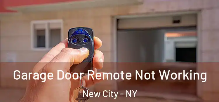  Garage Door Remote Not Working New City - NY