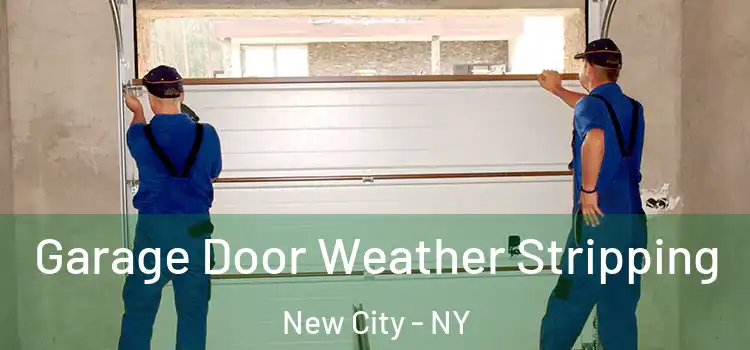  Garage Door Weather Stripping New City - NY