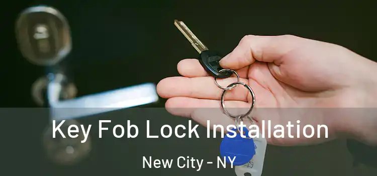 Key Fob Lock Installation New City - NY