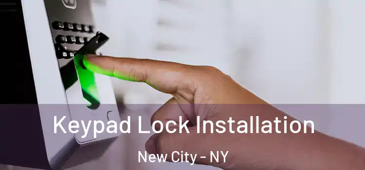 Keypad Lock Installation New City - NY